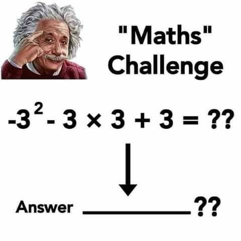 Picture of Einstein and says "Maths challenge" next to him, then underneath it says -3²-3x3+3=??